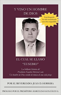 Y VINO Un hombre de Dios EL CUAL SE LLAMÓ "EUSEBIO": La brillante historia del Presbítero Eusebio Herrera León; vestido túnica una sola pieza