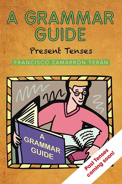 A GRAMMAR GUIDE: Present Tenses