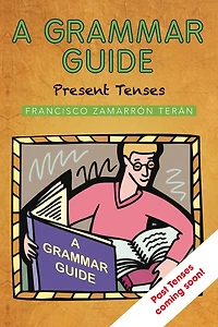 A GRAMMAR GUIDE: Present Tenses