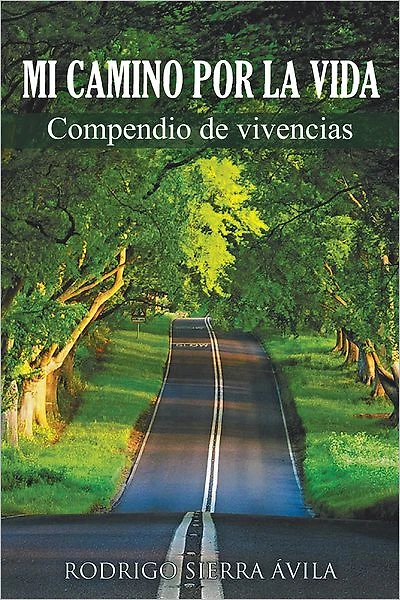 Mi camino por la vida: Compendio de vivencias
