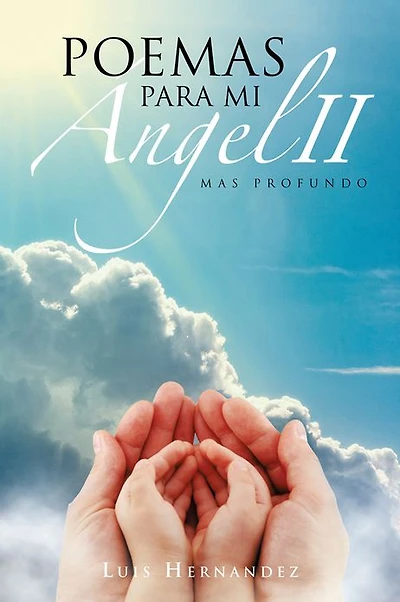 Poemas Para Mi Ángel II: Mas profundo.