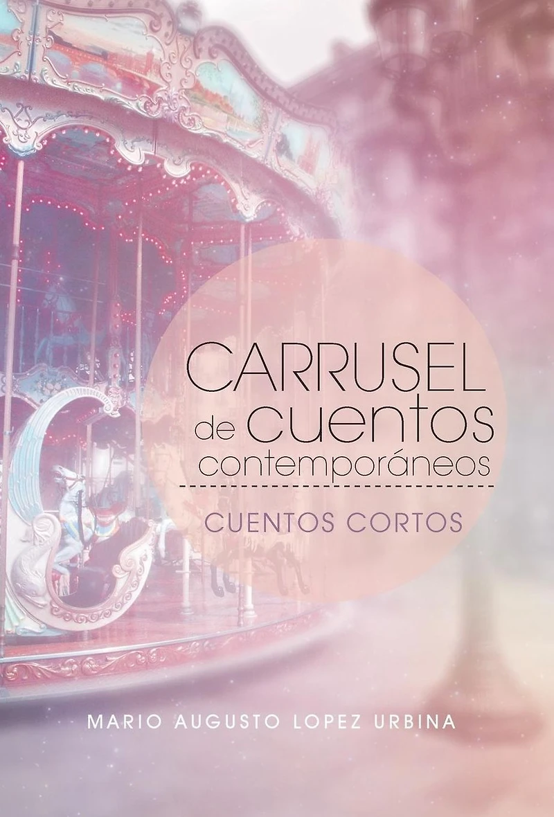 Carrusel de Cuentos Contemporaneos: Cuentos Cortos