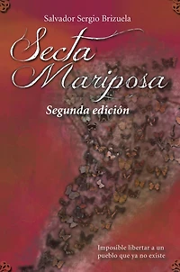 Secta Mariposa: Imposible Libertar a Un Pueblo Que Ya No Existe