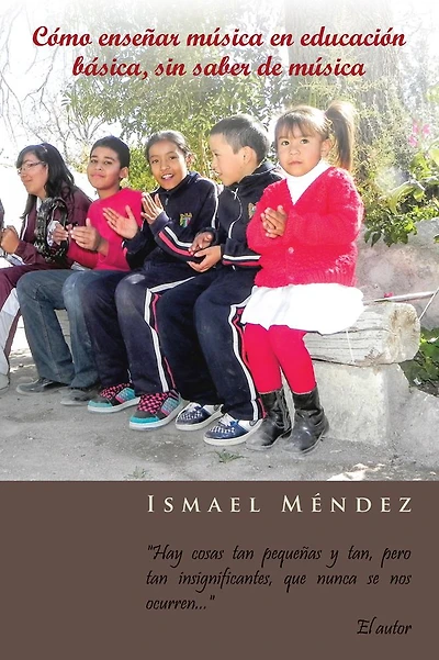 Cómo enseñar música en educación básica, sin saber de música: "Hay cosas tan pequeñas y tan, pero tan insignificantes, que nunca se nos ocurren"
