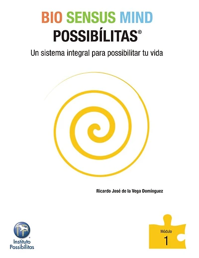 BIO SENSUS MIND POSSIBÍLITAS Modulo 1: Un sistema integral para possibilitar tu vida