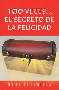 100 Veces.El Secreto de la Felicidad