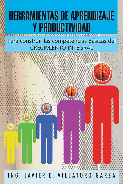 HERRAMIENTAS DE APRENDIZAJE Y PRODUCTIVIDAD: Para construir las competencias Básicas del CRECIMIENTO INTEGRAL