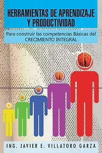 HERRAMIENTAS DE APRENDIZAJE Y PRODUCTIVIDAD: Para construir las competencias Básicas del CRECIMIENTO INTEGRAL