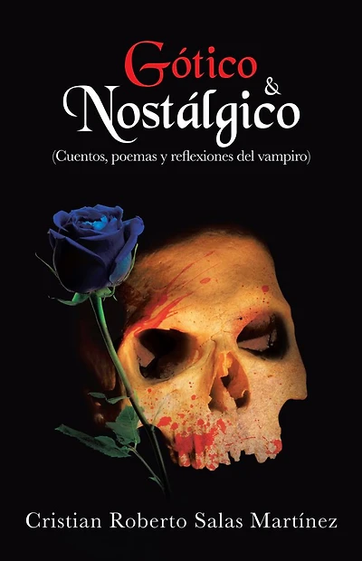 Gótico & Nostálgico: (Cuentos, poemas y reflexiones del vampiro)