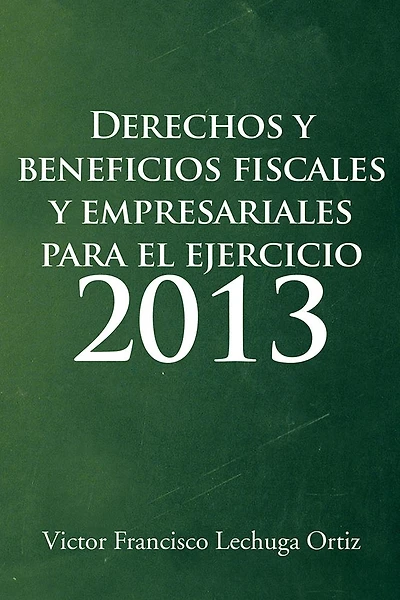 Derechos y beneficios fiscales y empresariales para el ejercicio 2013