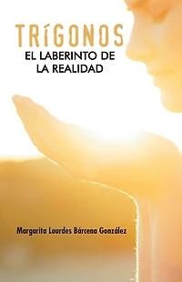 TRÍGONOS: El laberinto de la realidad