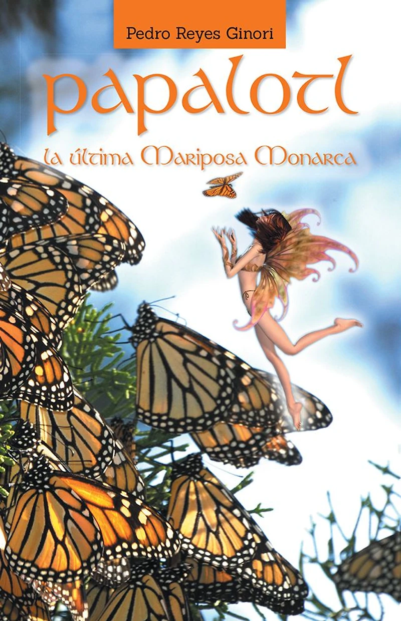 PAPALOTL: La última mariposa Monarca