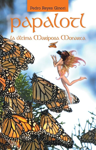 PAPALOTL: La última mariposa Monarca