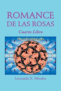 ROMANCE DE LAS ROSAS: Cuarto Libro PUREZA DE MELANCOLÍA