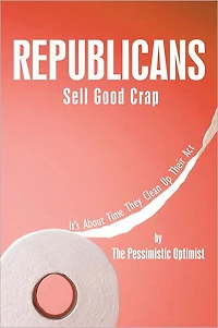 Republicans Sell Good Crap: It's About Time They Clean up Their Act