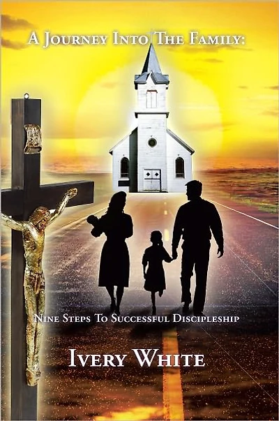 A Journey into the Family: Nine Steps to Successful Discipleship