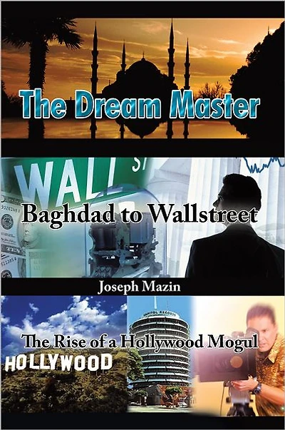The Dream Master: Baghdad to Wallstreet The Rise of a Hollywood Mogul