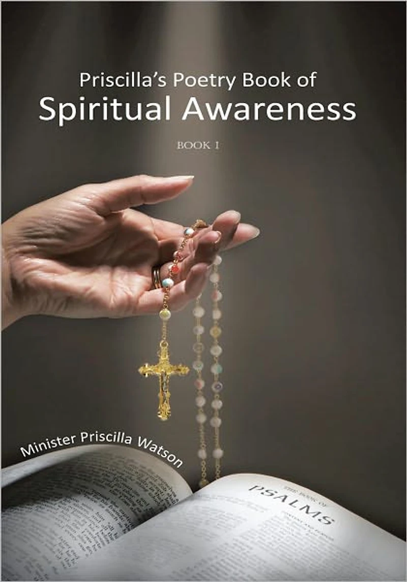 Priscilla's Poetry Book Of Spiritual Awareness: BOOK I