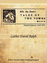 Billy the Goat's Tales of Two Towns By L. D. R.: Selected Columns, 1949-1976