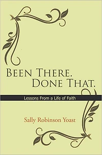 Been There. Done That.: Lessons from a Life of Faith