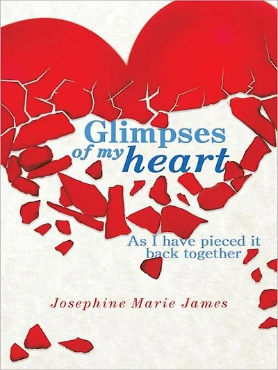 Glimpses of my heart: As I have pieced it back together