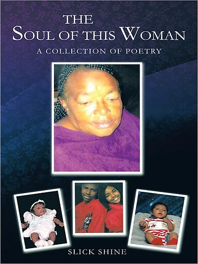 THE SOUL OF THIS WOMAN: A COLLECTION OF POETRY