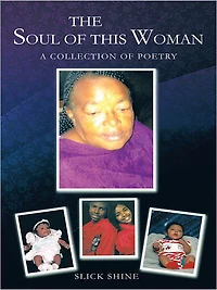 THE SOUL OF THIS WOMAN: A COLLECTION OF POETRY
