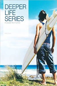 Deeper Life Series: A deeper life in Christ