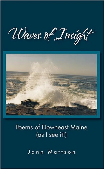 Waves of Insight: Poems of Downeast Maine (as I see it!)