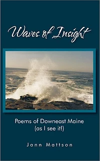Waves of Insight: Poems of Downeast Maine (as I see it!)
