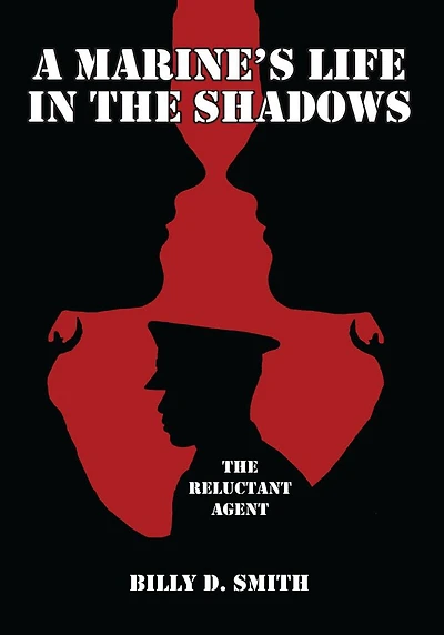 A Marine's Life in the Shadows: The Reluctant Agent