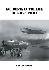 Incidents In The Life of a B-25 Pilot