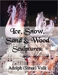 Ice, Snow, Sand & Wood Sculptures