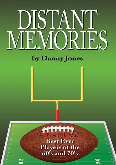 Distant Memories: the NFL's Best Ever Players of 60's and 70's