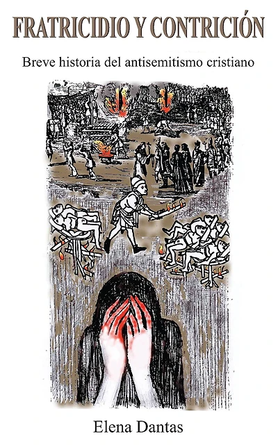 Fratricidio y Contricion: Breve historia del antisemitismo cristiano