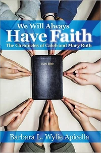 We Will Always Have Faith: The Chronicles of Calebe and Mary Ruth
