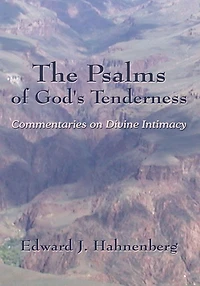 The Psalms of God's Tenderness: Commentaries on Divine Intimacy