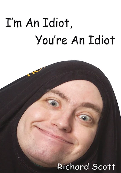 I'm An Idiot, You're Idiot