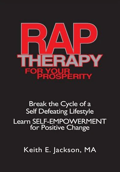 R.A.P. Therapy For Your Prosperity: Learn SELF-EMPOWERMENT for Positive Change