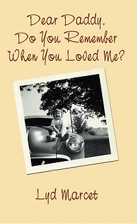 Dear Daddy, Do You Remember When You Loved Me?
