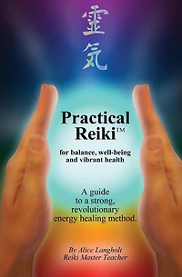 Practical Reiki TM: for balance, well-being, and vibrant health. a guide to simple, revolutionary energy healing method.