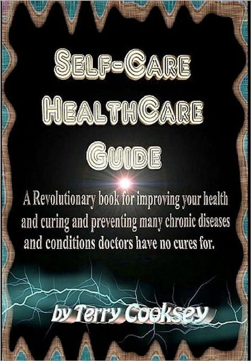 Self-Care Health Care Guide - A and Food to Cure Prevent Most Diseases Medical Conditions