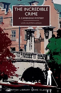 The Incredible Crime: A Cambridge Mystery