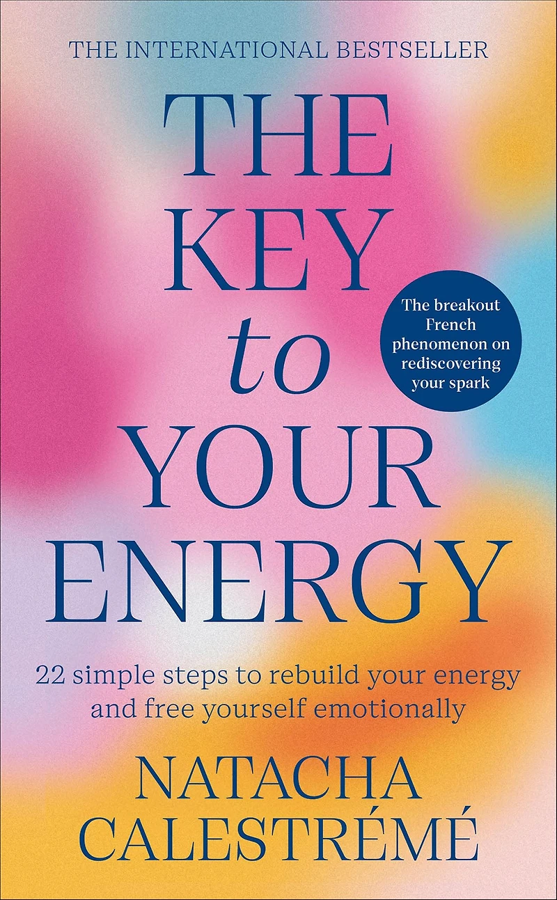 The Key to Your Energy: 22 Steps Rebuild Energy and Free Yourself Emotionally