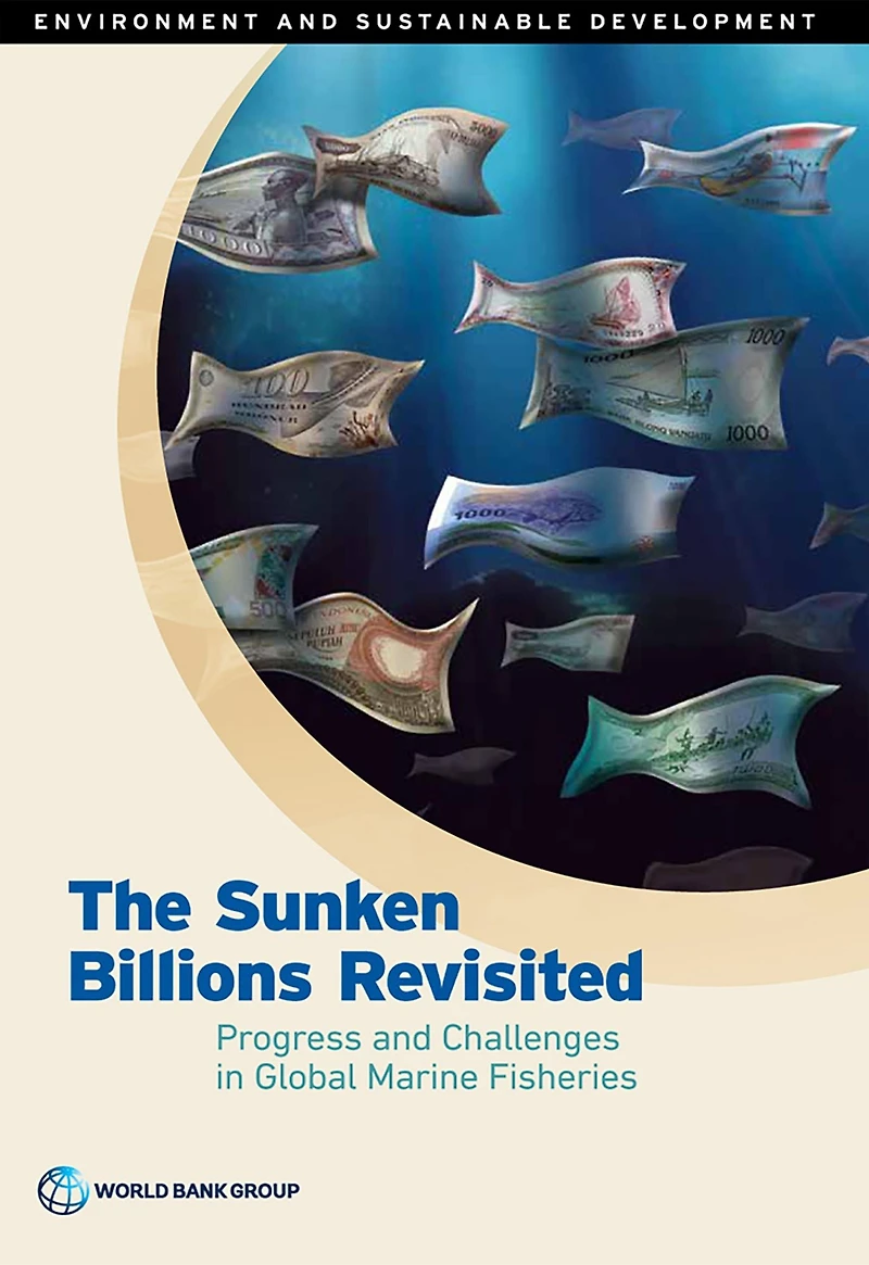 The Sunken Billions Revisited: Progress and Challenges Global Marine Fisheries