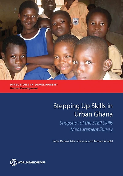 Stepping Up Skills in Urban Ghana: Snapshot of the STEP Skills Measurement Survey