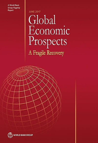 Global Economic Prospects, June 2017: A Fragile Recovery