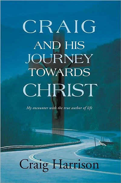 CRAIG AND HIS JOURNEY TOWARDS CHRIST: My encounter with the true author of life