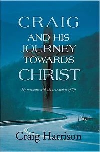 CRAIG AND HIS JOURNEY TOWARDS CHRIST: My encounter with the true author of life