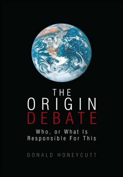 THE ORIGIN DEBATE: Who, or What Is Responsible For This